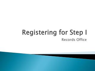 Registering for Step I