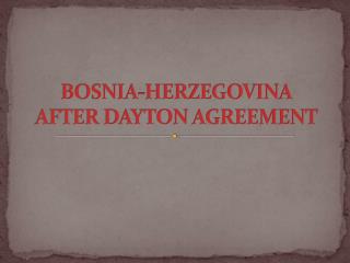 BOSNIA-HERZEGOVINA AFTER DAYTON AGREEMENT