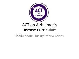 ACT on Alzheimer’s Disease Curriculum