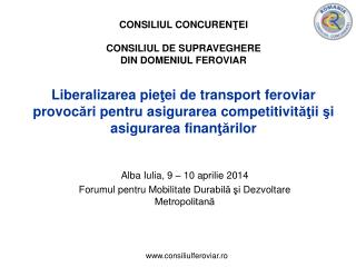 Alba Iulia, 9 – 10 aprilie 201 4 Forumul pentru Mobilitate Durabilă şi Dezvoltare Metropolitană