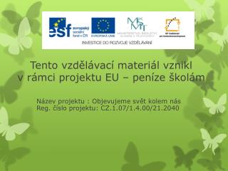 Tento vzdělávací materiál vznikl v rámci projektu EU – peníze školám