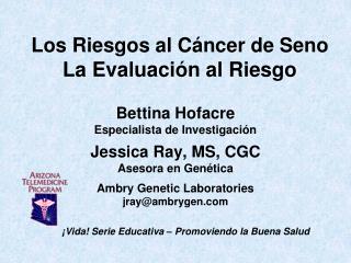 Los Riesgos al Cáncer de Seno La Evaluación al Riesgo