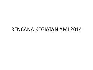 RENCANA KEGIATAN AMI 2014