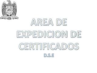 AREA DE EXPEDICION DE CERTIFICADOS D.S.E