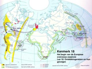 Kenmerk 18 Het begin van de Europese overzeese expansie Les 18: Ontdekkingsreizen en hun gevolgen