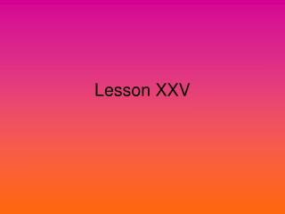 Lesson XXV