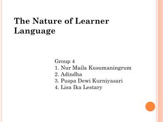 Group 4 Nur Maila Kusumaningrum Adindha Puspa Dewi Kurniyasari Lisa Ika Lestary