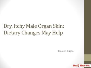 Dry_ Itchy Male Organ Skin - Dietary Changes May Help