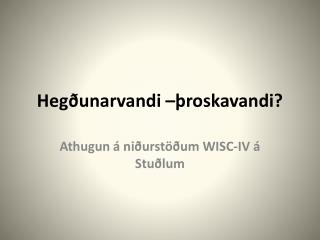 Hegðunarvandi –þroskavandi?