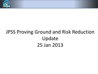 JPSS Proving Ground and Risk Reduction Update 25 Jan 2013