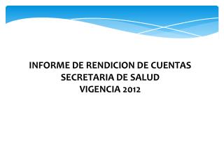 INFORME DE RENDICION DE CUENTAS SECRETARIA DE SALUD VIGENCIA 2012