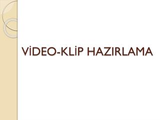 VİDEO-KLİP HAZIRLAMA