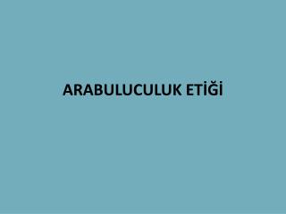 ARABULUCULUK ETİĞİ