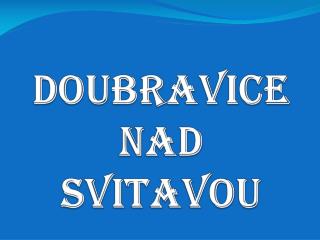 DOUBRAVICE NAD SVITAVOU