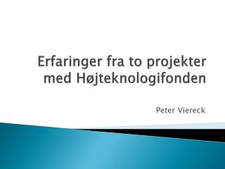 Erfaringer fra to projekter med Højteknologifonden