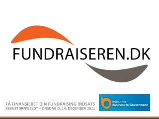 få finansieret din fundraising indsats Bernstorffs slot – onsdag d. 14. december 2011