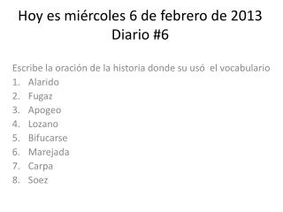 Hoy es miércoles 6 de febrero de 2013 Diario #6