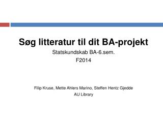 Søg litteratur til dit BA-projekt Statskundskab BA-6.sem. F2014