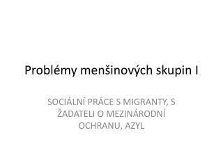 Problémy menšinových skupin I