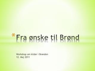 Fra ønske til Brønd