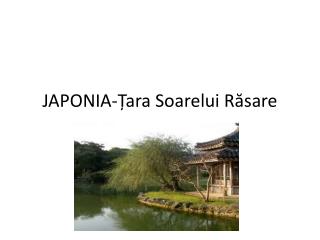 JAPONIA-Țara Soarelui Răsare