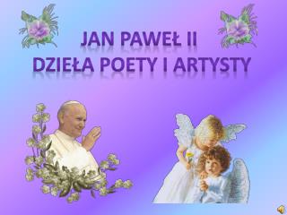 Jan Paweł II dzieła poety i artysty
