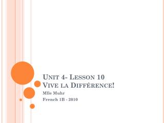 Unit 4- Lesson 10 Vive la Différence!