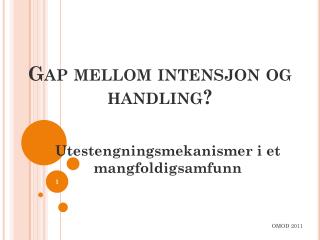 Gap mellom intensjon og handling?