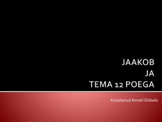 JAAKOB JA TEMA 12 POEGA