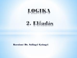 LOGIKA 2. Előadás