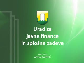 Urad za j avne finance in splošne zadeve