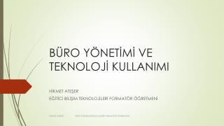 BÜRO YÖNETİMİ VE TEKNOLOJİ KULLANIMI