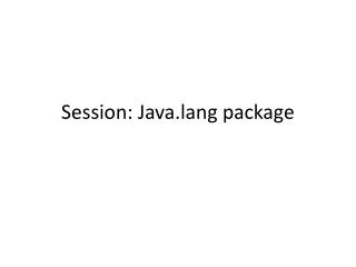 Session: Java.lang package