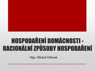 HOSPODAŘENÍ DOMÁCNOSTI - RACIONÁLNÍ ZPŮSOBY HOSPODAŘENÍ