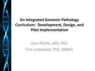 An Integrated Genomic Pathology Curriculum: Development, Design, and Pilot Implementation