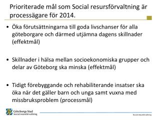 Prioriterade mål som Social resursförvaltning är processägare för 2014.