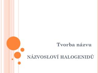 názvosloví halogenidů