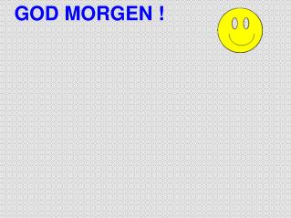 GOD MORGEN !