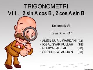 TRIGONOMETRI VIII . 2 sin A cos B , 2 cos A sin B