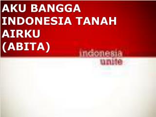 AKU BANGGA INDONESIA TANAH AIRKU (ABITA)