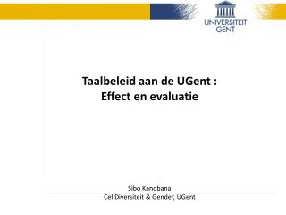 Taalbeleid aan de UGent : Effect en evaluatie Sibo Kanobana Cel Diversiteit &amp; Gender, UGent