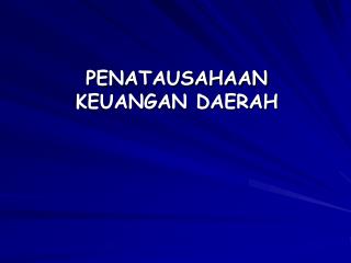 PENATAUSAHAAN KEUANGAN DAERAH