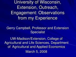 March 5,2008 Professor and Extension Specialist, UW-Madison/Extension (55% Extension)