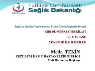 Metin TEKİN ERZURUM KAMU HASTANELERİ BİRLİĞİ Mali Hizmetler Başkanı