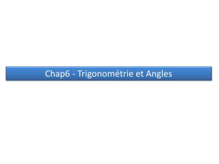 Chap6 - Trigonométrie et Angles