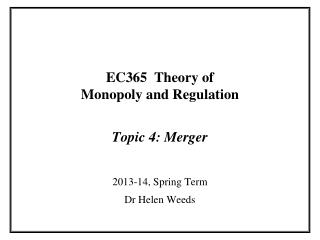 EC365 Theory of Monopoly and Regulation Topic 4: Merger