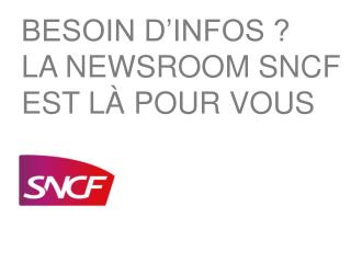 BESOIN D’INFOS ? LA NEWSROOM SNCF EST LÀ POUR VOUS