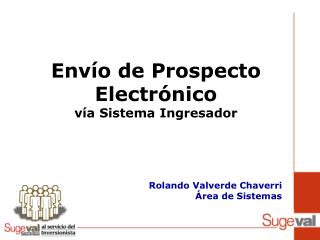 Envío de Prospecto Electrónico vía Sistema Ingresador Rolando Valverde Chaverri