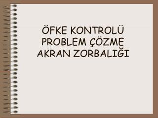 ÖFKE KONTROLÜ PROBLEM ÇÖZME AKRAN ZORBALIĞI