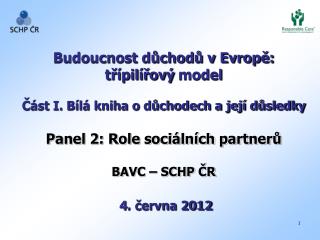 Budoucnost důchodů v Evropě: třípilířový model Část I. Bílá kniha o důchodech a její důsledky